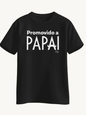 T-Shirt Promovido a Papai
